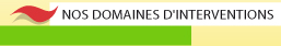 Nos domaines d'intervention